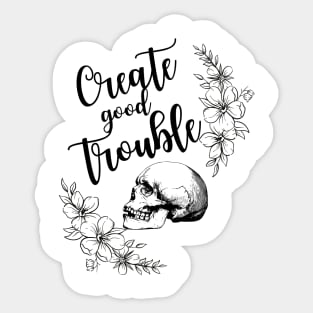 Create Good Trouble in Black Sticker